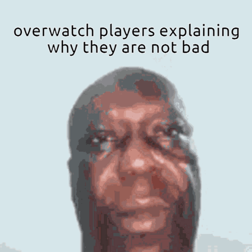 Overwatch Players Explaining Why They Are Not Bad With A Man Making A Funny Face GIF
