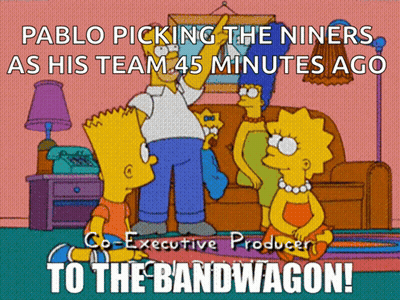 Pablo Picking The Niners As His Team 45 Minutes Ago To The Bandwagon ! GIF