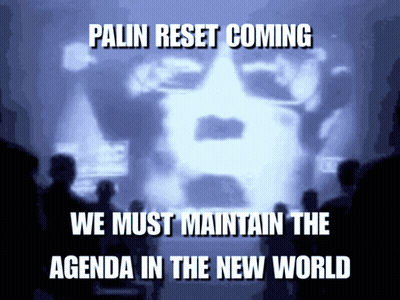 Palin Reset Coming We Must Maintain The Agenda In The New World Poster GIF