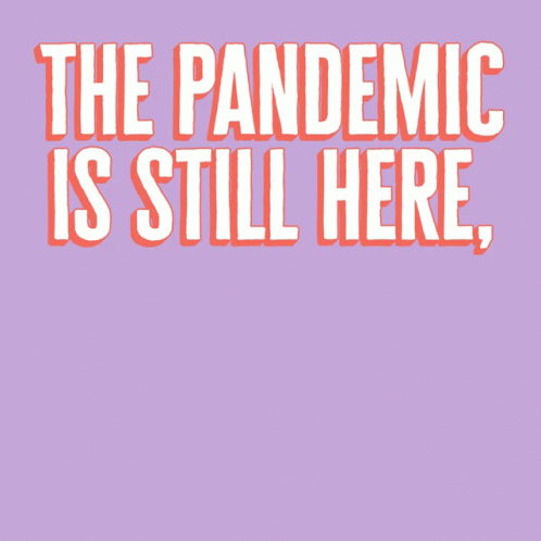 Pandemic Is Still Here But So Are You Poster GIF