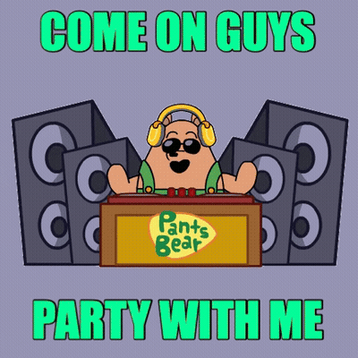 Pants Bear Says Come On Guys Party With Me In Green Letters GIF