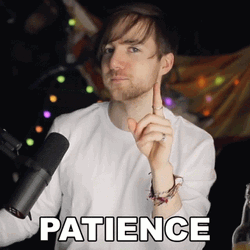 Patience Is A Must GIF
