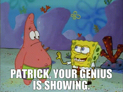 Patrick And SpongeBob Your Genius Is Showing GIF
