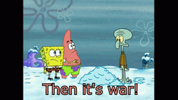 Patrick Saying It's War GIF
