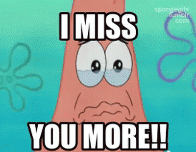 Patrick SpongeBob Saying I Miss You More GIF