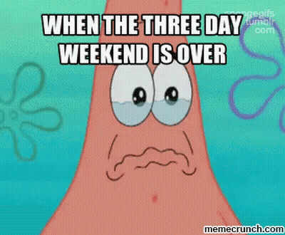 Patrick SpongeBob Three Day Weekend Over GIF