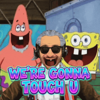 Patrick Star And Spongebob Are Behind A Man That Says We 'Re Gonna Touch U. GIF