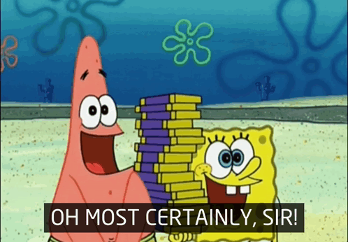 Patrick Star And Spongebob Are Holding A Stack Of Blocks And Saying " Oh Most Certainly Sir " GIF