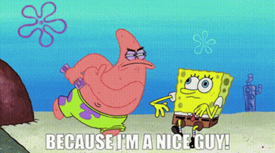Patrick Star And SpongeBob Saying Because I'm A Nice Guy GIF