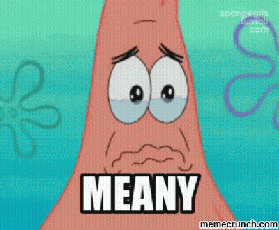 Patrick Star Crying Says Meany GIF