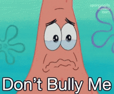 Patrick Star From Spongebob Is Crying And Says " Don T Bully Me " GIF