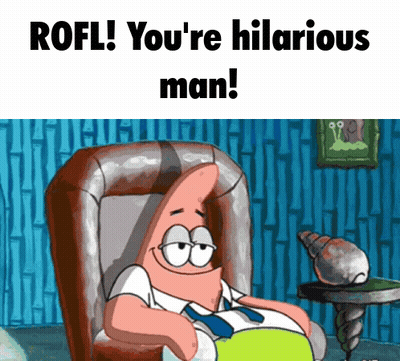 Patrick Star From Spongebob Sits In A Chair With The Words Rofl You 'Re Hilarious Man Below Him GIF