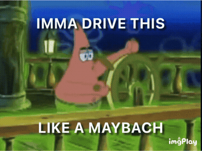 Patrick Star From Spongebob Squarepants Is Driving A Car With The Caption Imma Drive This Like A Maybach GIF