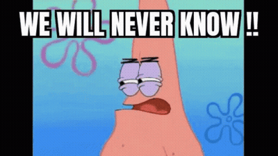 Patrick Star From Spongebob Squarepants Is Saying `` We Will Never Know !! '' GIF
