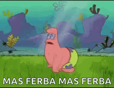Patrick Star From Spongebob Squarepants Is Sitting In The Grass With The Words Mas Ferba Mas Ferba Above Him GIF