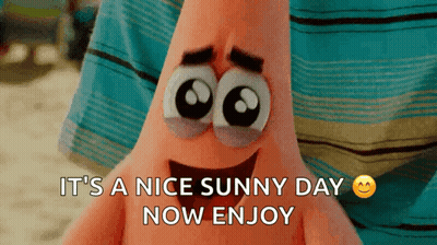 Patrick Star From Spongebob Squarepants Says It 'S A Nice Sunny Day Now Enjoy . GIF