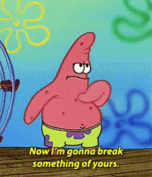Patrick Star I Must Break You GIF