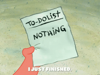 Patrick Star Is Writing On A Piece Of Paper That Says To-Do List Nothing I Just Finished GIF