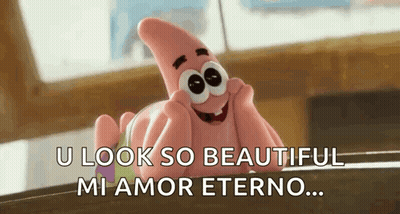 Patrick Star Saying U Look So Beautiful Mi Amor Eterno GIF