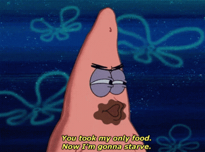 Patrick Star Saying You Took My Only Food Now I'm Gonna Starve GIF