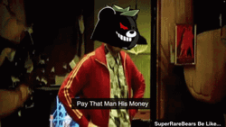 Pay That Man His Money Bear Head GIF