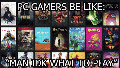 PC Gamers Be Like Among Us Man Idk What To Play GIF