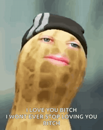 Peanut Wearing Hat And Lipstick Saying I Love You Bitch I Wont Ever Stop Loving You Bitch GIF