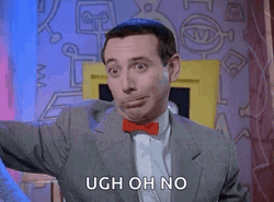 Pee Wee Herman Ugh Oh No GIF