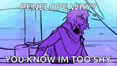 Penelope Why ? You Know Im Too Shy . Penelope Why ? You Know Im Too Shy . GIF