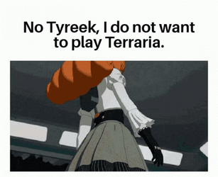 Penny Saying I Dont Want To Play Terraria GIF