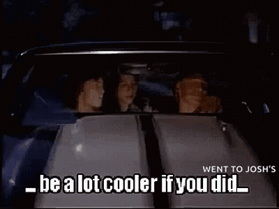 People Sitting In Car Saying Be A Lot Cooler If You Did GIF