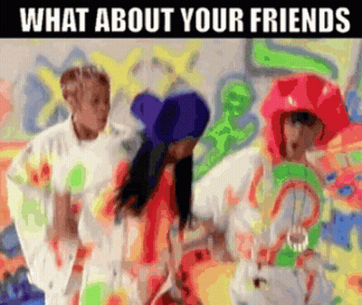 People Standing In Front Of Wall Saying What About Your Friends GIF