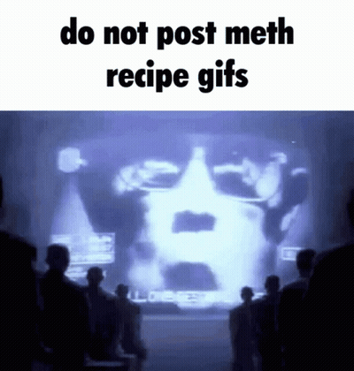 People Viewing Do Not Post Meth Recipe Gifs GIF