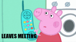 Peppa Pig Leaves Meeting Meme GIF