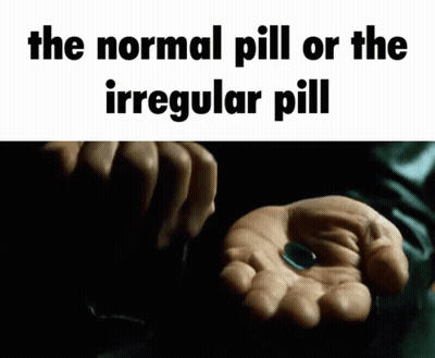 Person Holding Blue Pill Saying Normal Or Irregular Pill GIF