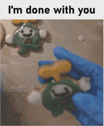 Person Holding Cookie Saying Im Done With You