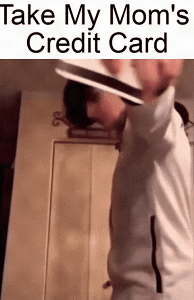 Person Holding Credit Card Saying Take My Mom's Credit Card GIF