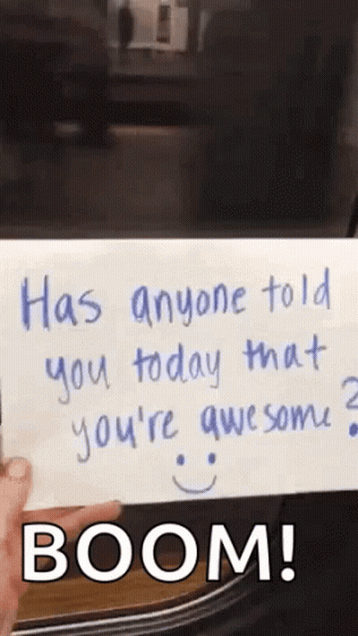 Person Holding Note Saying Has Anyone Told You Today That You're Awesome