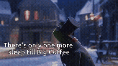 Person Holding Top Hat There's Only One More Sleep Till Big Coffee GIF