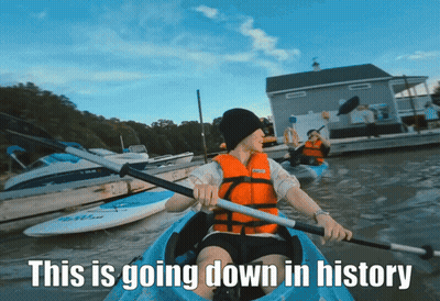Person In Kayak This Is Going Down In History GIF