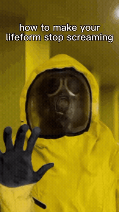 Person In Yellow Suit Saying How To Make Your Lifeform Stop Screaming GIF