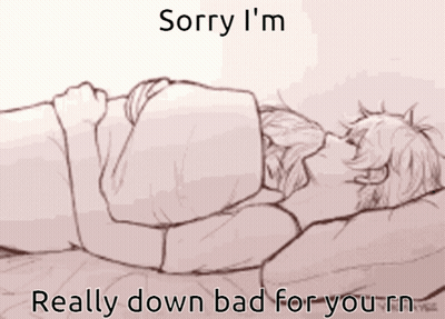 Person Laying On A Bed Saying Sorry I'm Really Down Bad For You GIF