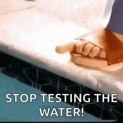 Person Pointing At Pool Saying Stop Testing The Water GIF