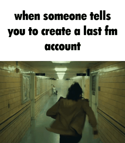 Person Running Down Hallway With Caption When Someone Tells You To Create A Last Fm Account GIF