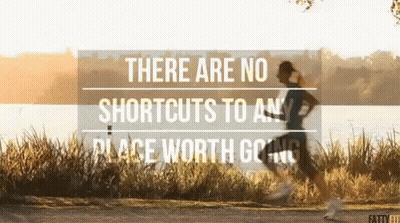 Person Running There Are No Shortcuts To Any Place Worth Going GIF