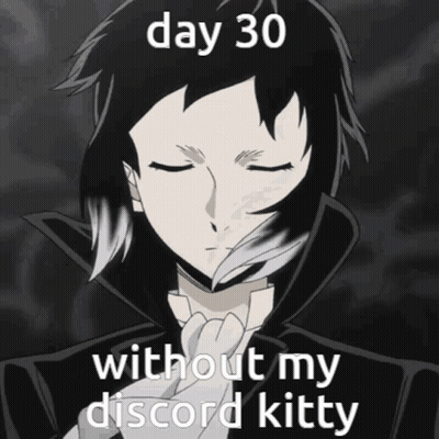 Person Saying Day 30 Without My Discord Kitty GIF