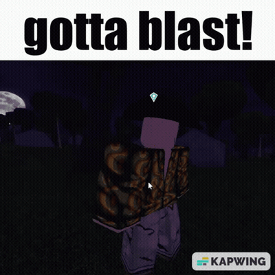 Person Saying Gotta Blast GIF