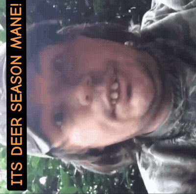 Person Saying It's Deer Season Mane GIF