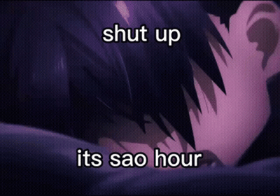 Person Saying Shut Up Its Sao Hour GIF