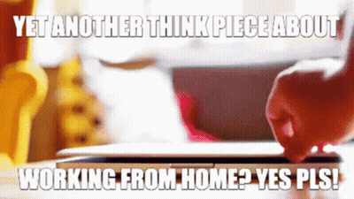 Person Using Tablet With Think Piece About Working From Home GIF